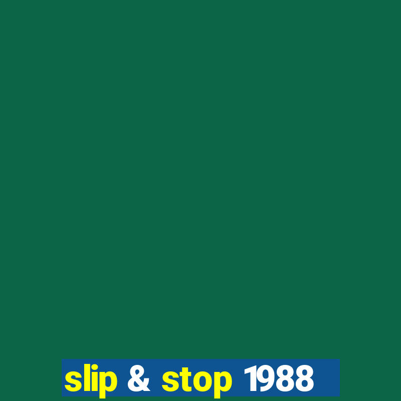 slip & stop 1988